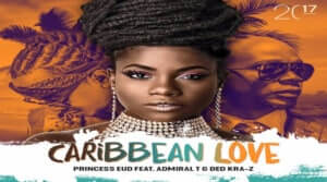 CARIBBEAN LOVE Princess Eud Admiral T Ded Kra-Z, dance hall 2017