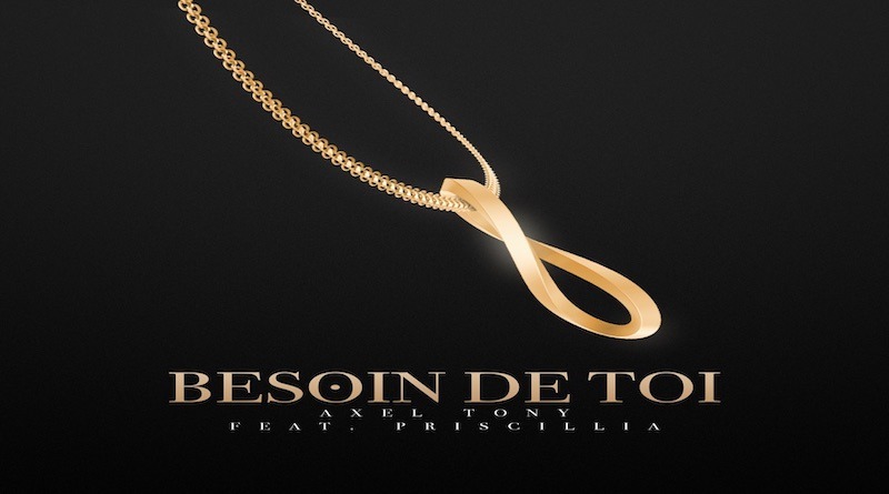 Besoin de toi By Axel Tony Ft Priscillia - Afrobeats 2023